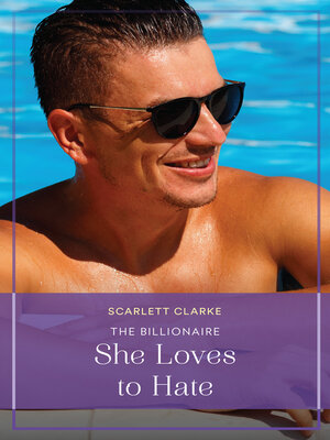 cover image of The Billionaire She Loves to Hate